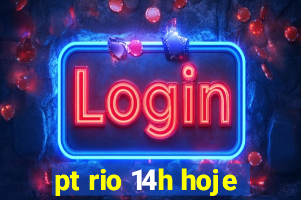 pt rio 14h hoje